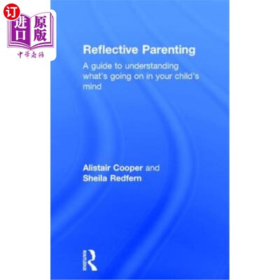 海外直订Reflective Parenting: A Guide to Understanding What's Going on in Your Child's M 反思式育儿:了解孩子的想法