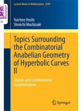 海外直订Topics Surrounding the Combinatorial Anabelian Geometry of Hyperbolic Curves II: 双曲曲线的组合再ab
