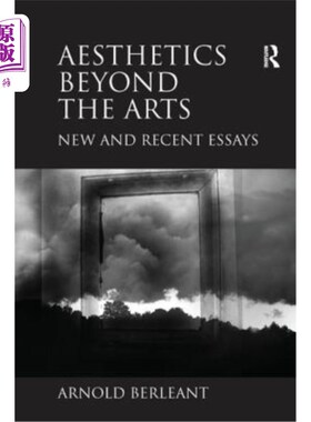 海外直订Aesthetics Beyond the Arts: New and Recent Essays. Arnold Berleant 超越艺术的美学:最新论文。阿诺德Berleant