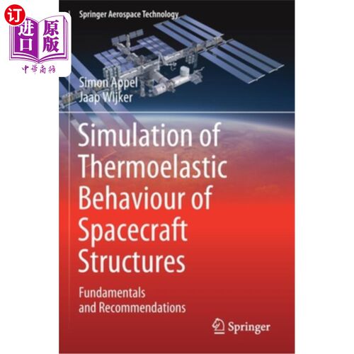 海外直订Simulation of Thermoelastic Behaviour of Spacecraft Structures: Fundamentals and 航天器结构热弹性行为模拟: