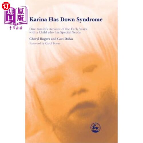 海外直订Karina Has Down Syndrome: One Family's Account of the Early Years with a Child W 卡丽娜患有唐氏综合症：一个