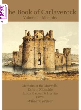 海外直订The Book of Carlaverock Volume I - Memoirs of the Maxwells, Earls of Nithsdale,  卡莱弗洛克的书第一卷麦克斯