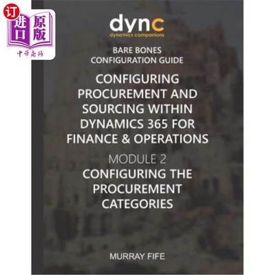 海外直订Configuring Procurement and Sourcing within Dynamics 365 for Finance & Operation 在Dynamics