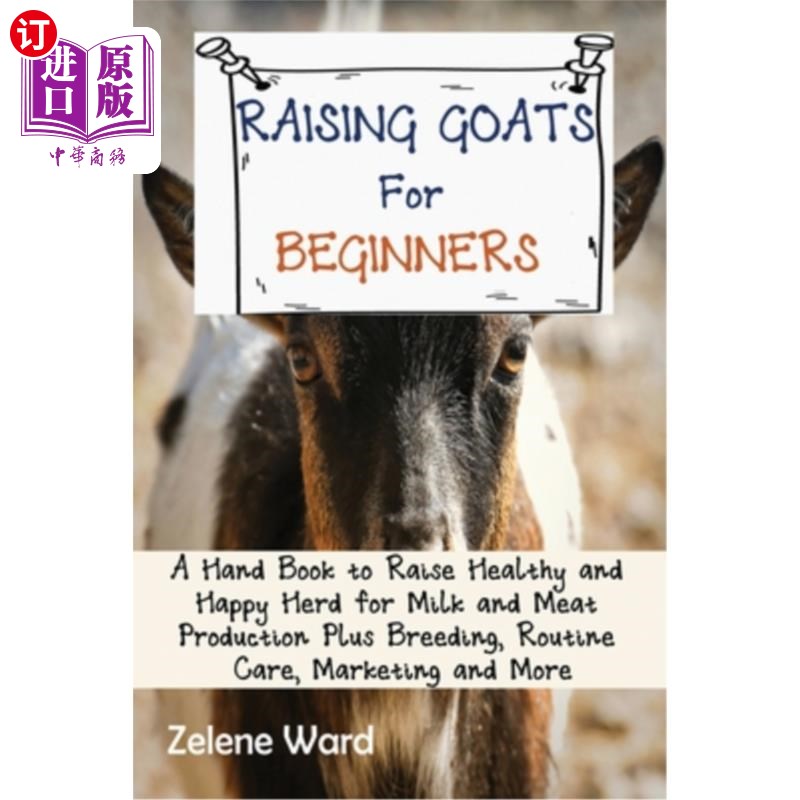 海外直订Raising Goats for Beginners: A Hand Book to Raise Healthy and Happy Herd for Mil 《初学养羊:奶、肉生产健康