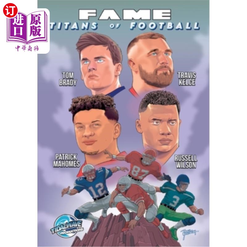 海外直订Fame: Titans of Football: Tom Brady, Russell Wilson, Travis Kelce and Patrick Ma 名气:足球巨人:汤姆·布雷