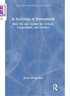 海外直订A Sociology of Humankind: How We Are Formed by Culture, Cooperation, and Conflic 《人类社会学：文化、合作与