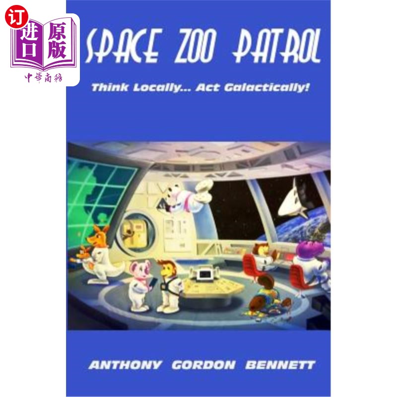 海外直订Space Zoo Patrol: Think Locally...Act Galactically 太空动物园巡逻:从本地考虑……Galactically行动