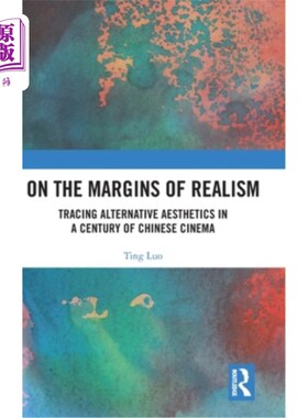 海外直订On the Margins of Realism: Tracing Alternative Aesthetics in a Century of Chines 在现实主义的边缘：追寻中国