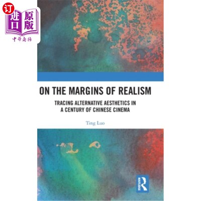 海外直订On the Margins of Realism: Tracing Alternative Aesthetics in a Century of Chines 在现实主义的边缘：追寻中国