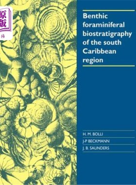 海外直订Benthic Foraminiferal Biostratigraphy of the South Caribbean Region 南加勒比地区底栖有孔虫生物地层学