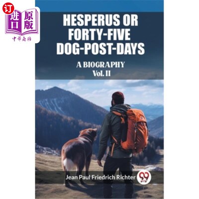 海外直订Hesperus or Forty-Five Dog-Post-Days A Biography Vol. II 长庚星或四十五个狗后日传记卷二