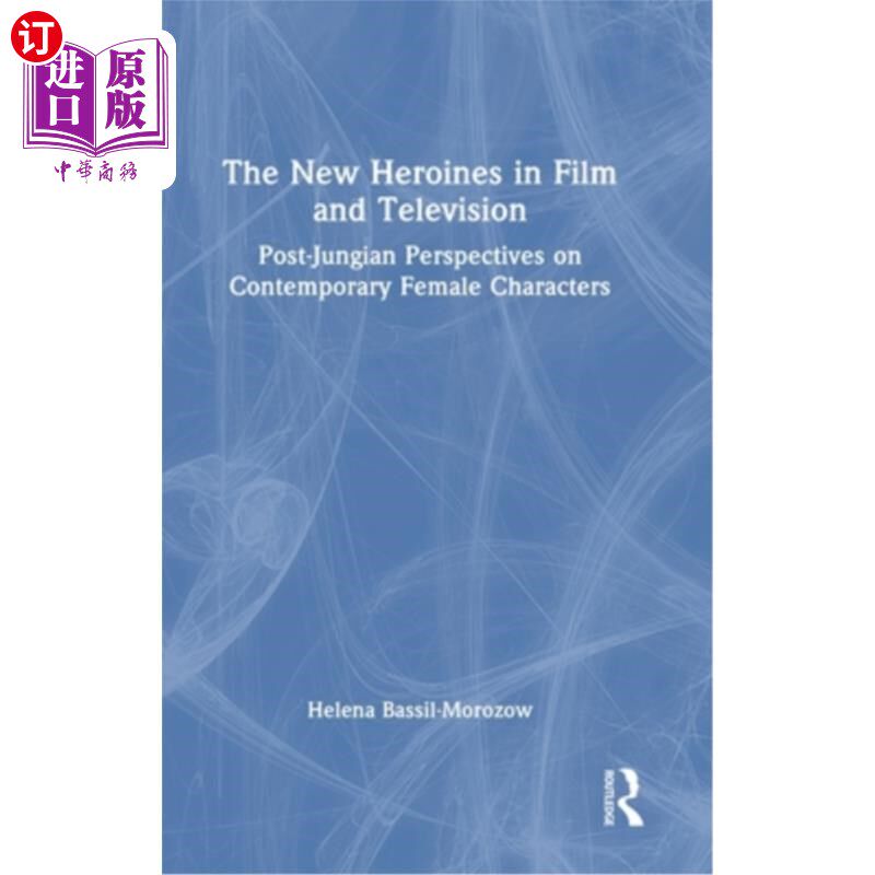 海外直订The New Heroines in Film and Television: Post-Jungian Perspectives on Contempora 影视中的新女主角：当代女性