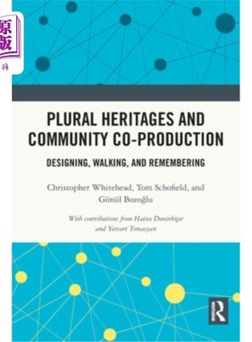 海外直订Plural Heritages and Community Co-Production: Designing, Walking, and Rememberin 多元遗产与社区合作:设计、
