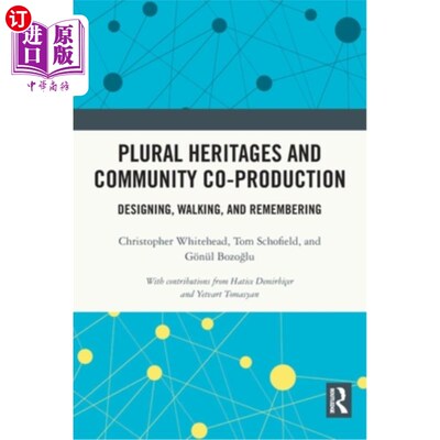 海外直订Plural Heritages and Community Co-Production: Designing, Walking, and Rememberin 多元遗产与社区合作:设计、
