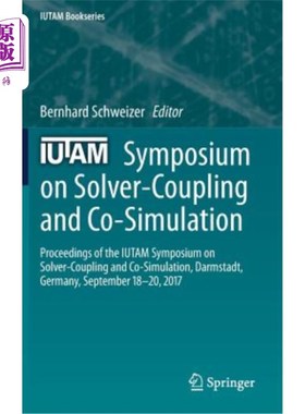 海外直订Iutam Symposium on Solver-Coupling and Co-Simulation: Proceedings of the Iutam S Iutam求解器耦合和联合仿真