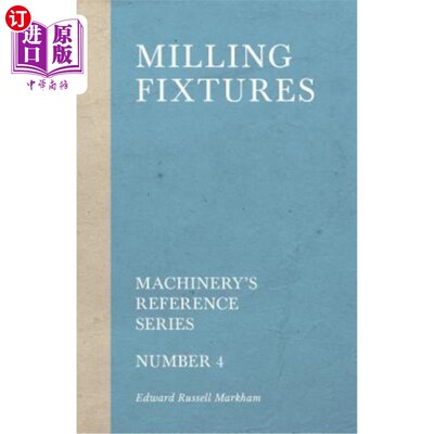 海外直订Milling Fixtures - Machinery's Reference Series - Number 4 铣床夹具.机械参考系列.第4号