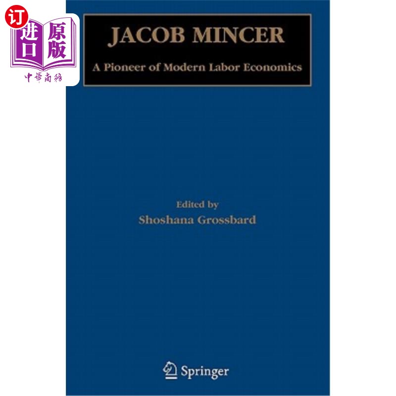 海外直订Jacob Mincer: A Pioneer of Modern Labor Economics 雅各布·明瑟：现代劳动经济学的先驱