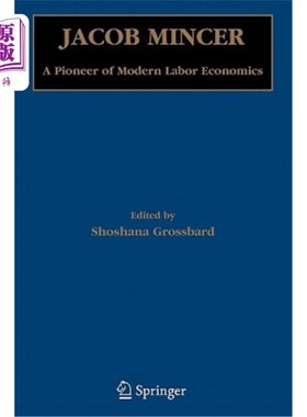 海外直订Jacob Mincer: A Pioneer of Modern Labor Economics 雅各布·明瑟：现代劳动经济学的先驱