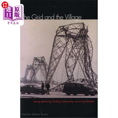 海外直订The Grid and the Village: Losing Electricity, Finding Community, Surviving Disas 电网与村庄:失去电力，寻找社区
