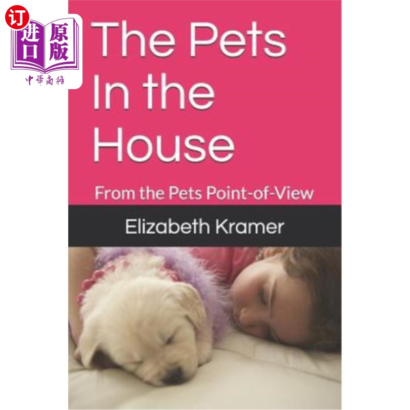 海外直订The Pets in the House: From the Pets Point-Of-View 家里的宠物：从宠物的角度看