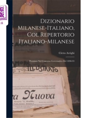 海外直订Dizionario Milanese-Italiano, Col Repertorio Italiano-Milanese: Premiato Nel Con 1890-93年政府竞赛获奖