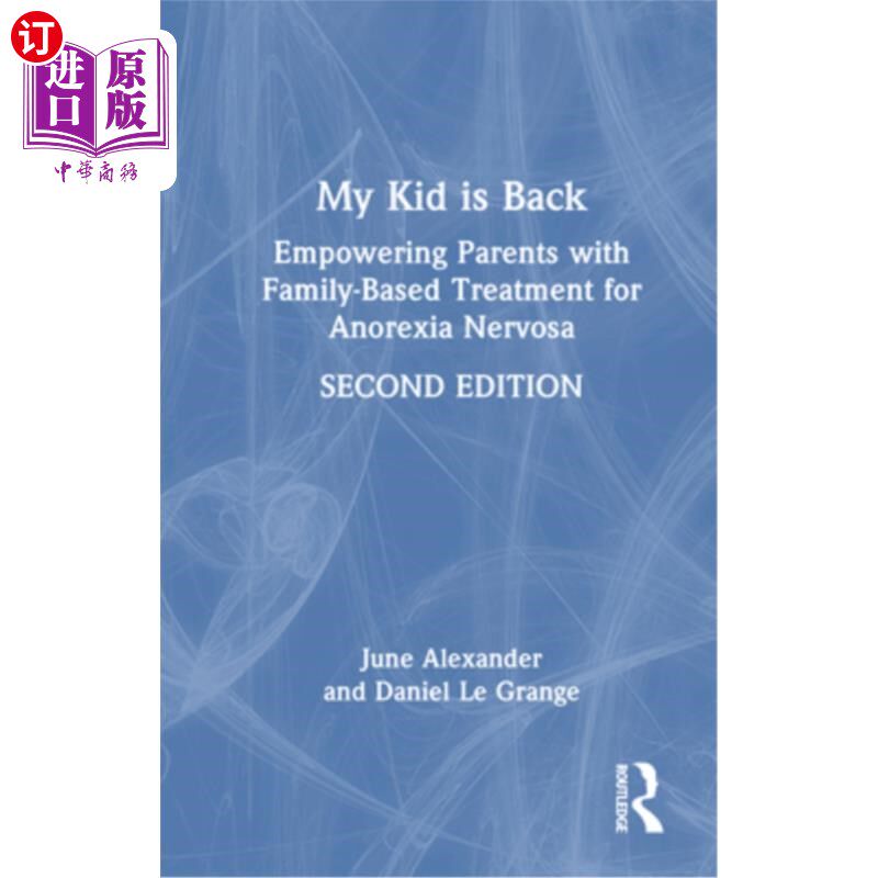 海外直订医药图书My Kid Is Back: Empowering Parents with Family-Based Treatment for Anorexia Nerv 我的孩子回来了:为