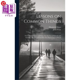 Nature Schools and Origin Things 关于普通事物 Uses. 课程：它们 the Their use Common 海外直订Lessons For