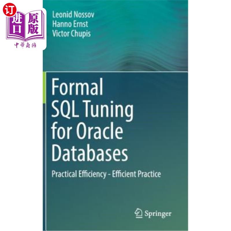 海外直订Formal SQL Tuning for Oracle Databases: Practical Efficiency - Efficient Practic Oracle数据库的