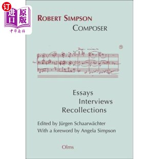 海外直订Robert Simpson: Composer: Essays, Interviews, Recollections 罗伯特·辛普森:作曲家:散文，访谈，回忆