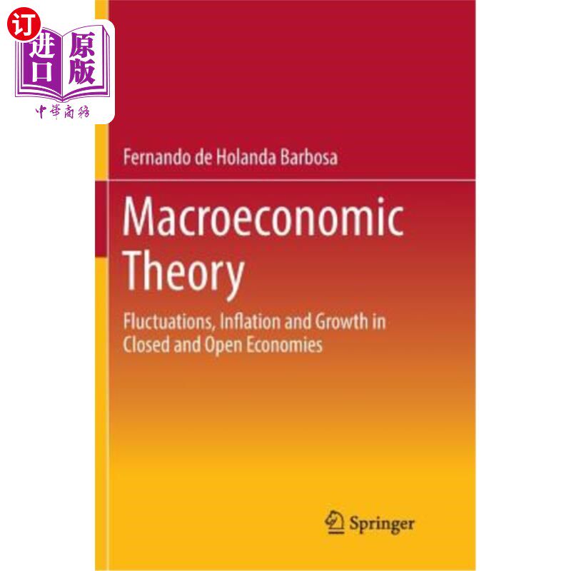 海外直订Macroeconomic Theory: Fluctuations, Inflation and Growth in Closed and Open Econ 宏观经济理论：封闭和开放经