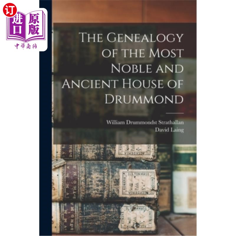 海外直订The Genealogy of the Most Noble and Ancient House of Drummond 最高贵最古老的德拉蒙德家族的族谱