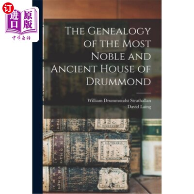 海外直订The Genealogy of the Most Noble and Ancient House of Drummond 最高贵最古老的德拉蒙德家族的族谱