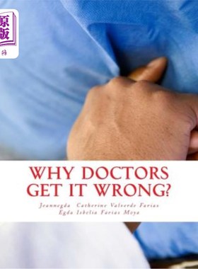 海外直订医药图书why doctors get it wrong?: Error, malpractice, iatrogenic, and surrounding facto 为什么医生会弄错呢