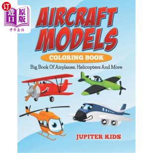 海外直订Aircraft Models Coloring Book: Big Book Of Airplanes, Helicopters And More 飞机模型彩绘书：飞机、直升机等大
