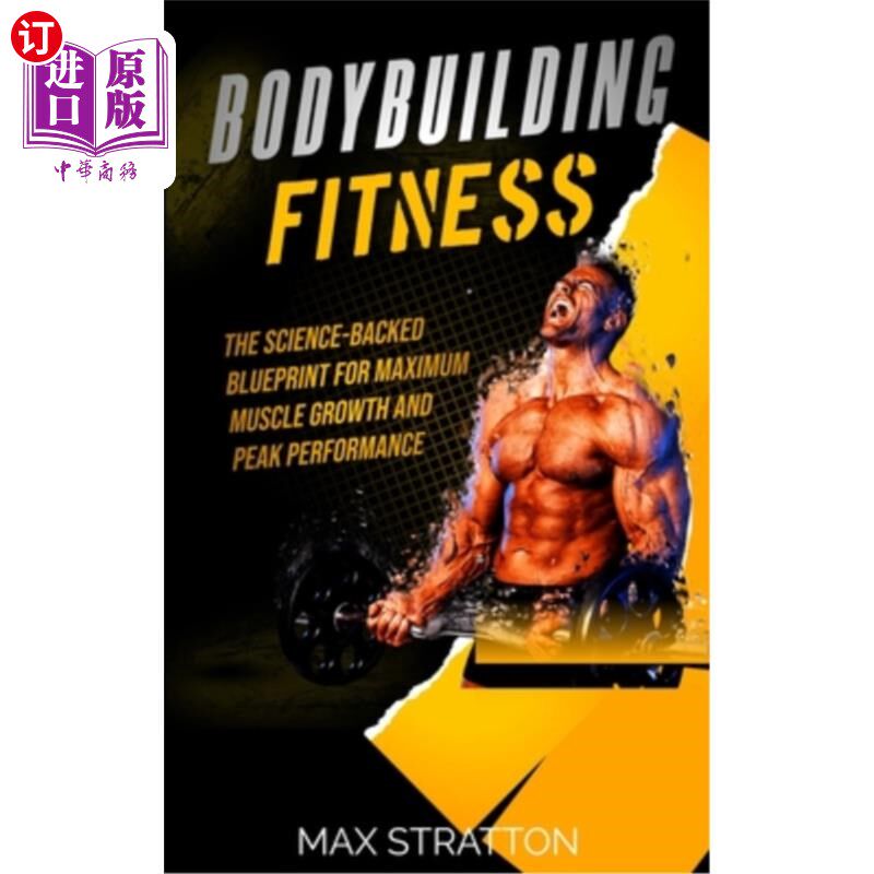 海外直订医药图书Bodybuilding Fitness: The Science-Backed Blueprint for Maximum Muscle Growth and 健美健身：最大肌肉