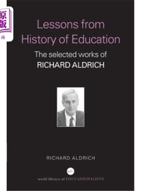 海外直订Lessons from History of Education: The Selected Works of Richard Aldrich 教育史的教训：理查德·奥尔德里奇选