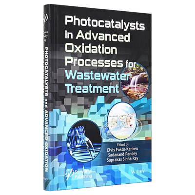 高级氧化处理废水中的光催化剂 Photocatalysts In Advanced Oxidation Processes For Wastewater 英文原版 Sadanand【中商?