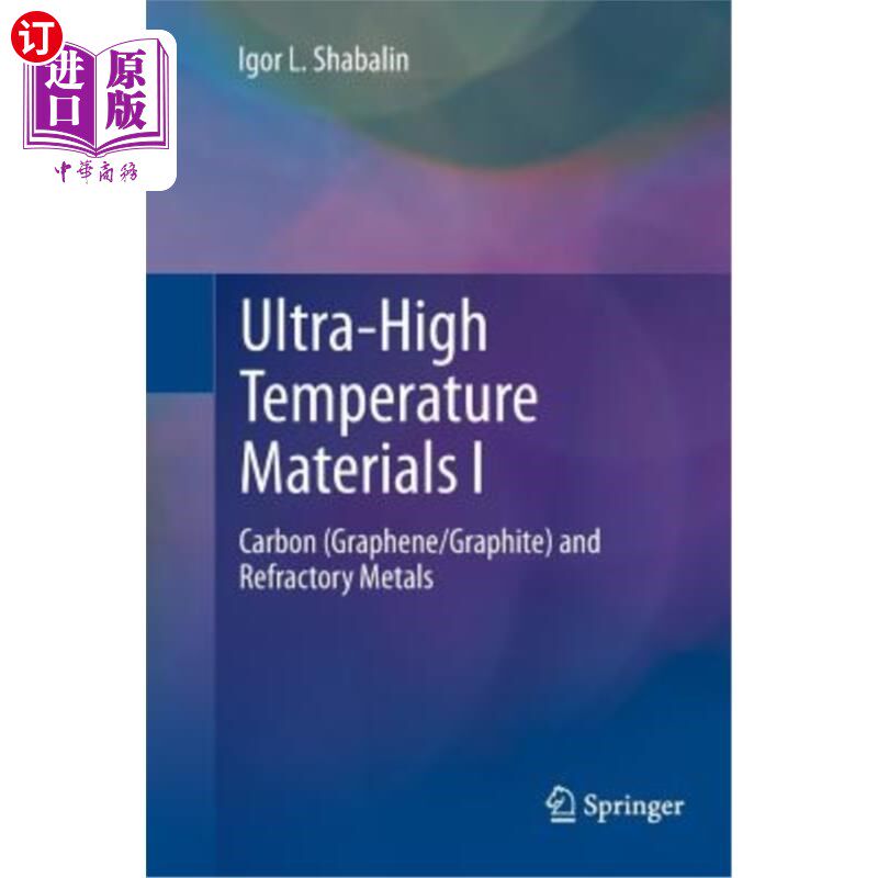 海外直订Ultra-High Temperature Materials I: Carbon (Graphene/Graphite) and Refractory Me 超高温材料I：碳（石墨烯/石