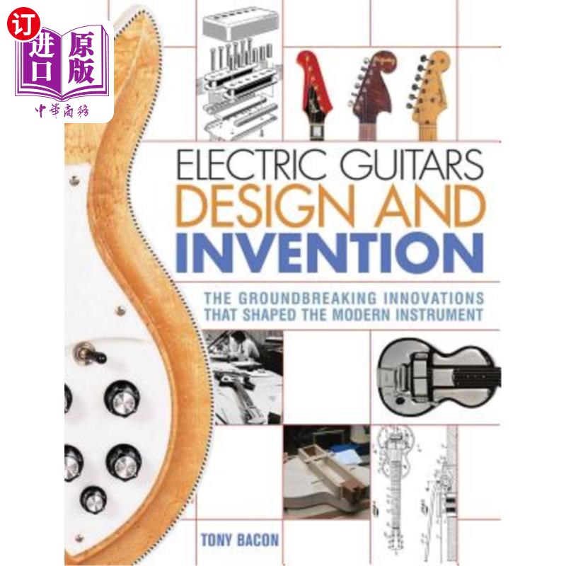 海外直订Electric Guitars Design and Invention: The Groundbreaking Innovations That Shape电吉他的设计和发明:塑造现代乐