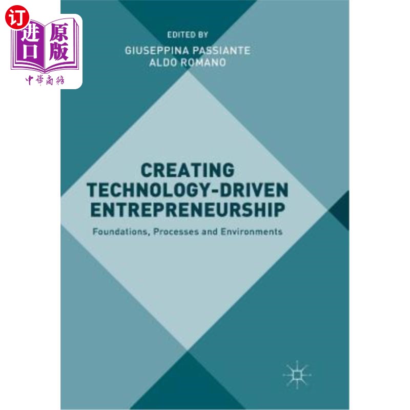 海外直订Creating Technology-Driven Entrepreneurship: Foundations, Processes and Environm 创造技术驱动的创业:基础、过程