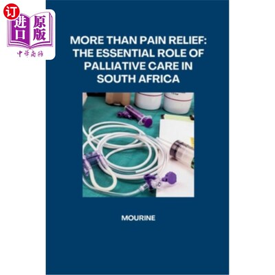 海外直订医药图书More Than Pain Relief: The Essential Role of Palliative Care in South Africa 不仅仅是缓解疼痛：南非