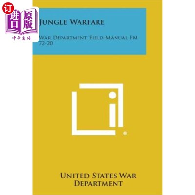 海外直订Jungle Warfare: War Department Field Manual FM 72-20 丛林战争：陆军部野战手册FM 72-20