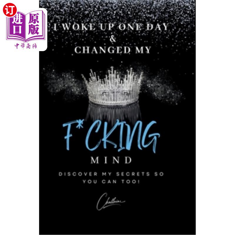 海外直订医药图书I Woke Up One Day & Changed My F*cking Mind: Discover My Secrets, So You Can Too 我有一天醒来，改变