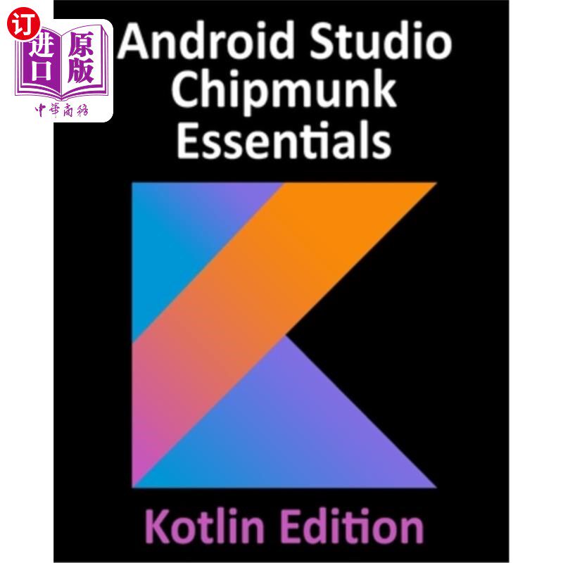 海外直订Android Studio Chipmunk Essentials - Kotlin Edition: Developing Android Apps Usi Android St