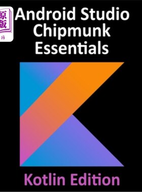 海外直订Android Studio Chipmunk Essentials - Kotlin Edition: Developing Android Apps Usi Android St