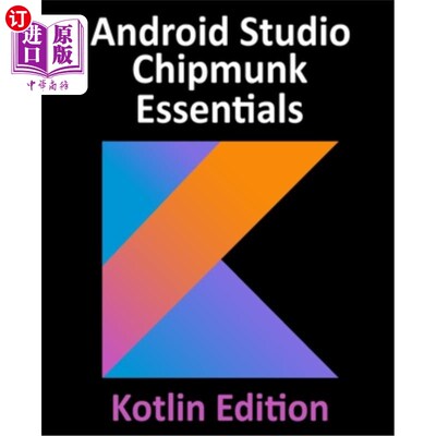 海外直订Android Studio Chipmunk Essentials - Kotlin Edition: Developing Android Apps Usi Android St