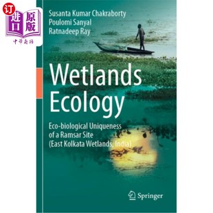 海外直订Wetlands Ecology: Eco-Biological Uniqueness of a Ramsar Site (East Kolkata Wetla 湿地生态学：拉姆萨尔湿地的