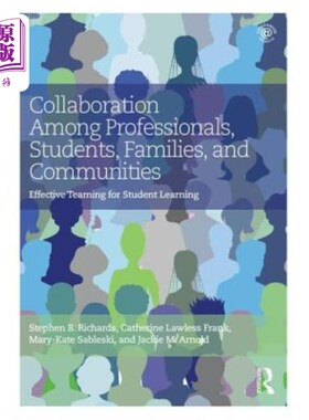 海外直订Collaboration Among Professionals, Students, Families, and Communities: Effectiv 专业人士、学生、家庭和社区之间
