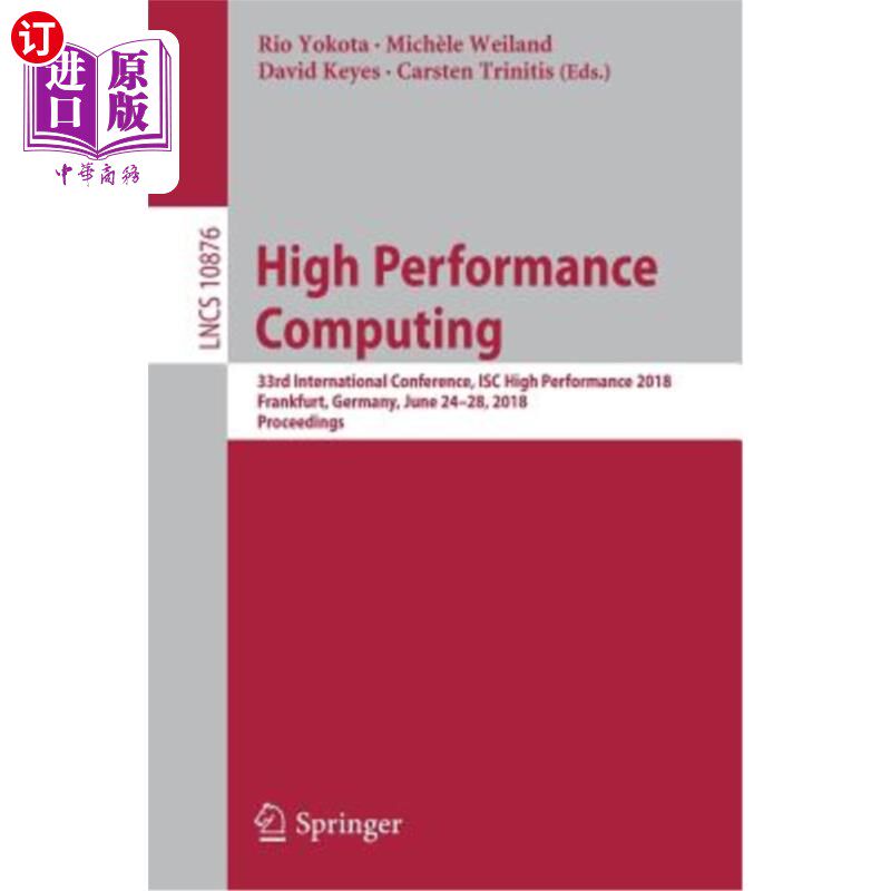 海外直订High Performance Computing: 33rd International Conference, Isc High Performance  高性能计算：第33届国际会议