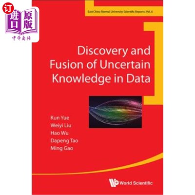 海外直订Discovery and Fusion of Uncertain Knowledge in Data 数据中不确定知识的发现与融合